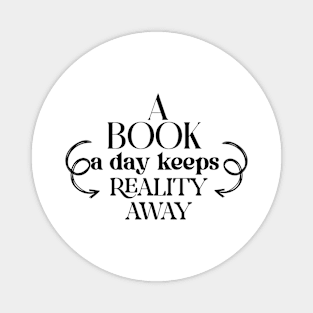 a book a day keeps reality away Magnet